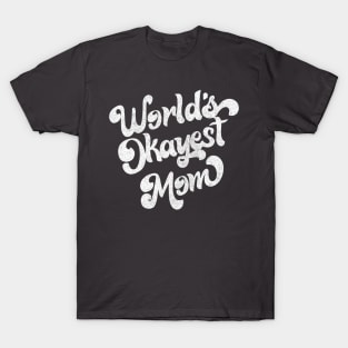 World's Okayest Mom / Retro Faded Style Design (White) T-Shirt